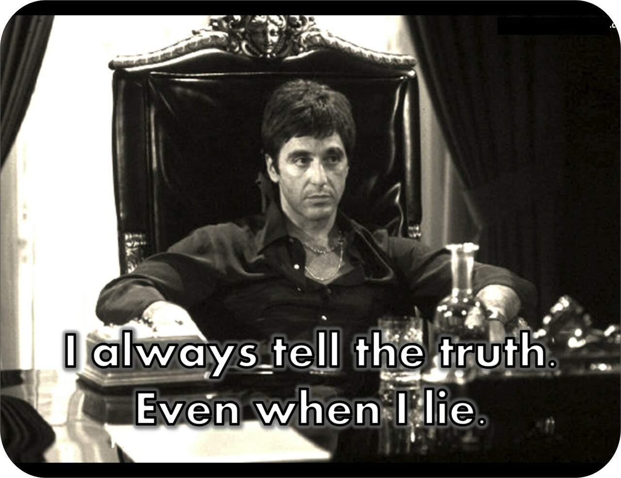 High Quality Scarface I always tell the truth even when I lie Blank Meme Template