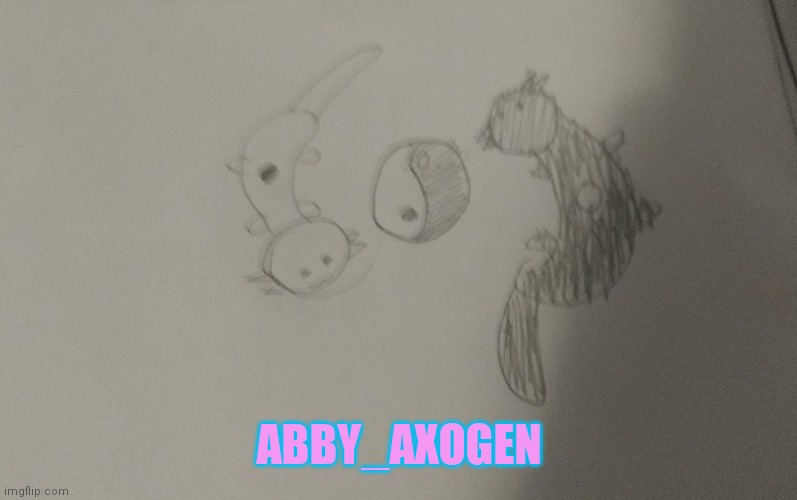 ABBY_AXOGEN | made w/ Imgflip meme maker