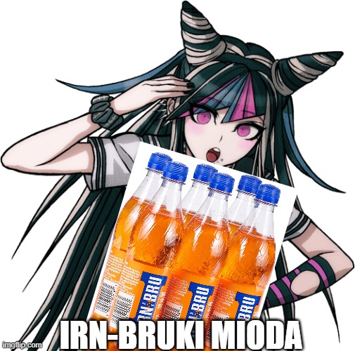 Irn-Bruki Mioda, the best version of Ibuki? Y'all can just repost this- | IRN-BRUKI MIODA | image tagged in ibuki mioda,irn bru | made w/ Imgflip meme maker