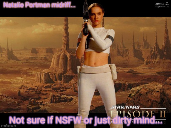 Starwars episode II Natalie! | Natalie Portman midriff... Not sure if NSFW or just dirty mind... | image tagged in star wars,episode 2,natalie portman,midriff | made w/ Imgflip meme maker