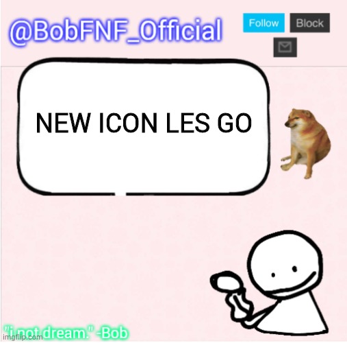 Les go | NEW ICON LES GO | image tagged in bobfnf_official's announcement template | made w/ Imgflip meme maker