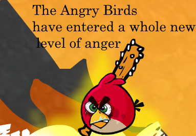 The Angry Birds have entered a whole new level of anger Blank Meme Template