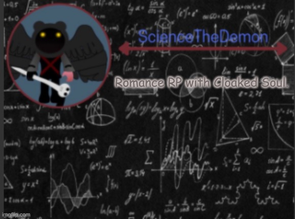 Science's template for scientists | Romance RP with Cloaked Soul. | image tagged in science's template for scientists | made w/ Imgflip meme maker