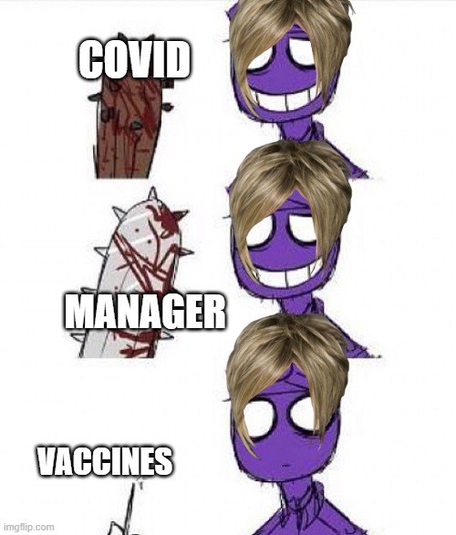 Purple Guy's Afraid Of Needles? | COVID MANAGER VACCINES | image tagged in purple guy's afraid of needles | made w/ Imgflip meme maker