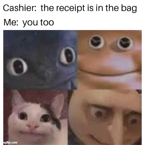 You Too | image tagged in memes,funny,lol so funny | made w/ Imgflip meme maker