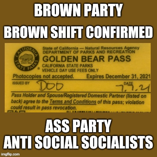 Golden Bear Pass signed by doo | BROWN SHIFT CONFIRMED | image tagged in blank brown party template ass anti social socialists,scooby doo,brown shift confirmed,caga,ass party,antisocial socialists | made w/ Imgflip meme maker