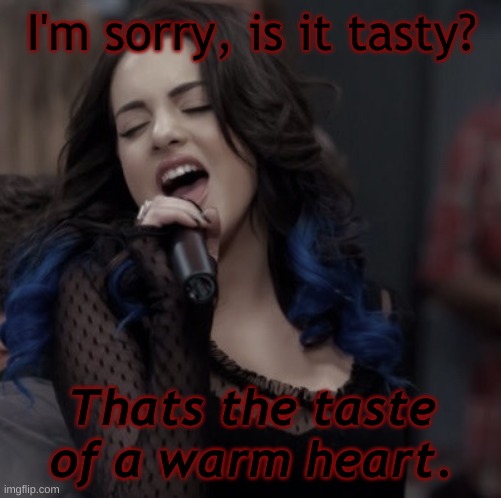 pan panik | I'm sorry, is it tasty? Thats the taste of a warm heart. | image tagged in pan panik | made w/ Imgflip meme maker