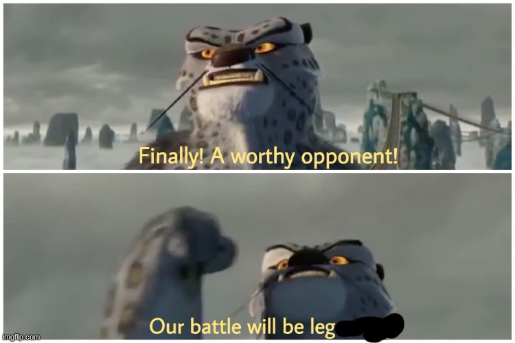 Our Battle Will Be Legendary | image tagged in our battle will be legendary | made w/ Imgflip meme maker