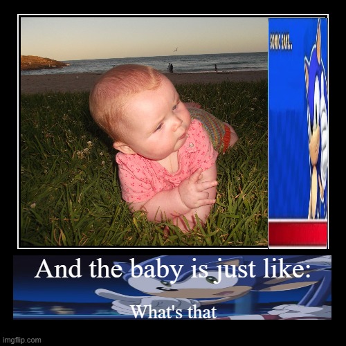 The Chillaxed Baby and the Empty Sonic Sign | image tagged in funny,demotivationals | made w/ Imgflip demotivational maker