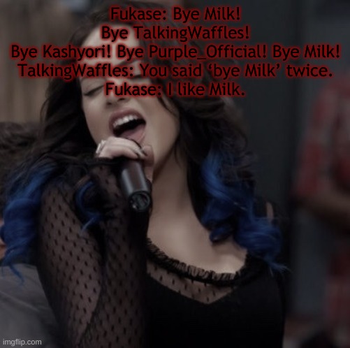 pan panik | Fukase: Bye Milk! Bye TalkingWaffles! Bye Kashyori! Bye Purple_Official! Bye Milk!
TalkingWaffles: You said ‘bye Milk’ twice.
Fukase: I like Milk. | image tagged in pan panik | made w/ Imgflip meme maker