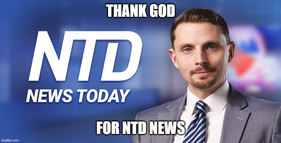 THANK GOD FOR NTD NEWS | made w/ Imgflip meme maker