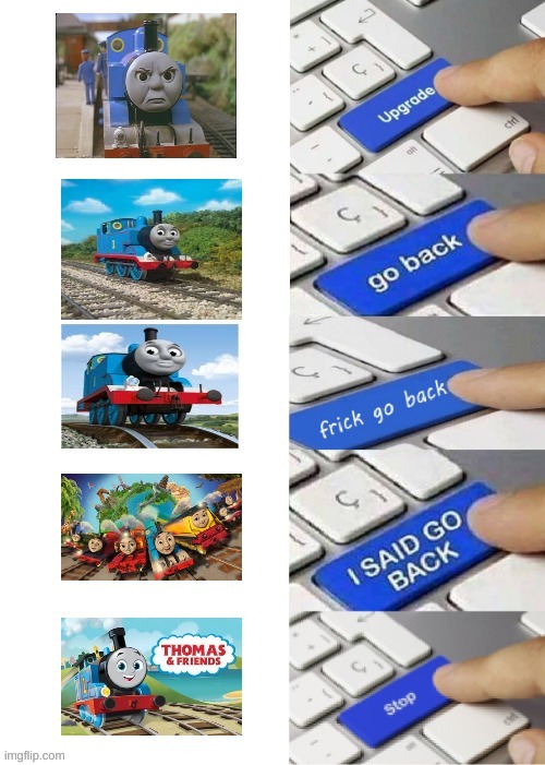 I Said Go Back(Long Thomas Edition) | made w/ Imgflip meme maker