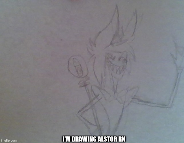 I'M DRAWING ALSTOR RN | made w/ Imgflip meme maker