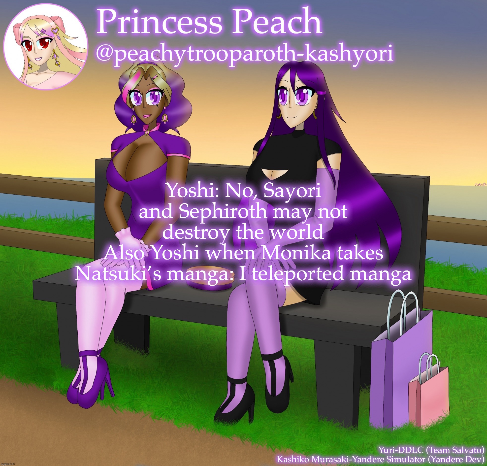 Yes, it happened | Yoshi: No, Sayori and Sephiroth may not destroy the world
Also Yoshi when Monika takes Natsuki’s manga: I teleported manga | image tagged in yuri and kashiko murasaki,sayori and sephiroth,monika and natsuki | made w/ Imgflip meme maker