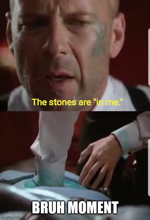 Diva Bruh Moment | The stones are "in me."; BRUH MOMENT | image tagged in fifth element,movies,movie meme,movie memes,bruh,bruh moment | made w/ Imgflip meme maker