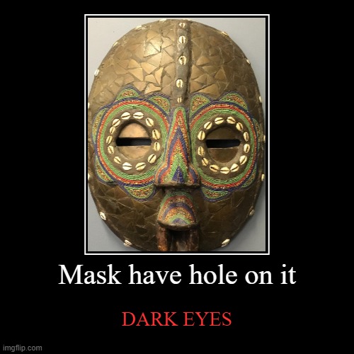 Mask | image tagged in funny,demotivationals | made w/ Imgflip demotivational maker