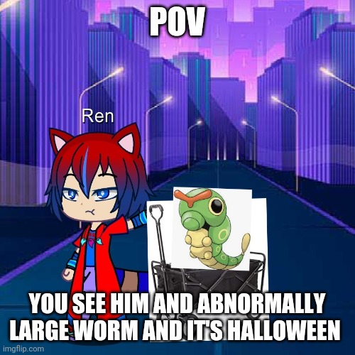 POV; YOU SEE HIM AND ABNORMALLY LARGE WORM AND IT'S HALLOWEEN | made w/ Imgflip meme maker