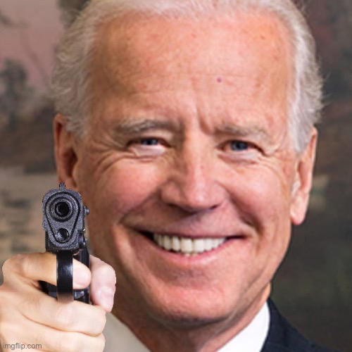 Joe Biden Gun | image tagged in guns | made w/ Imgflip meme maker