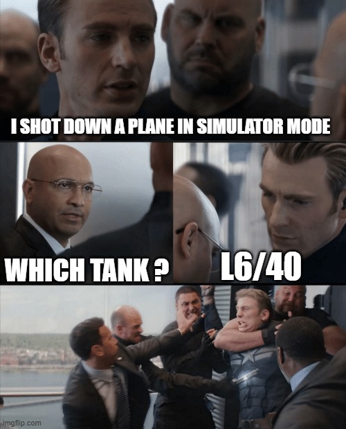 It's not really that impressive to shoot down a plane with a autocannon in War Thunder | I SHOT DOWN A PLANE IN SIMULATOR MODE; WHICH TANK ? L6/40 | image tagged in captain america elevator fight,war thunder,tank,just like the simulations,auto,not funny | made w/ Imgflip meme maker