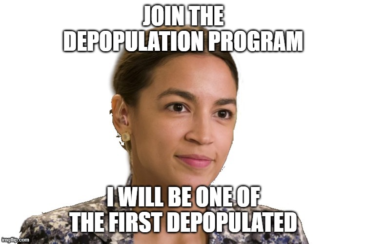 Genius Move, Frida Kahlo | JOIN THE DEPOPULATION PROGRAM; I WILL BE ONE OF THE FIRST DEPOPULATED | image tagged in aoc,satan,georgia stones,secret societies | made w/ Imgflip meme maker