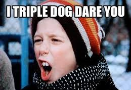 Triple dog dare you Blank Meme Template