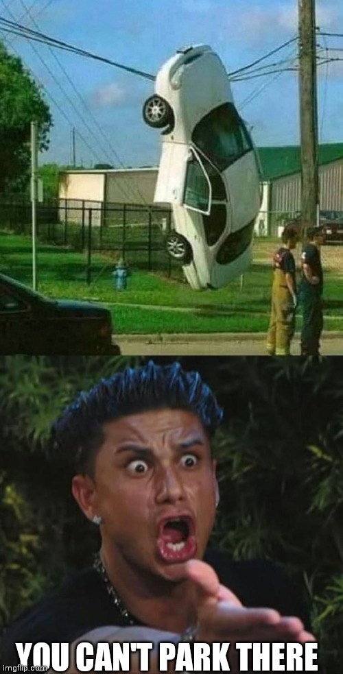 WOULD LIKE TO HEAR THAT STORY | YOU CAN'T PARK THERE | image tagged in memes,dj pauly d,cars,crash,fail | made w/ Imgflip meme maker