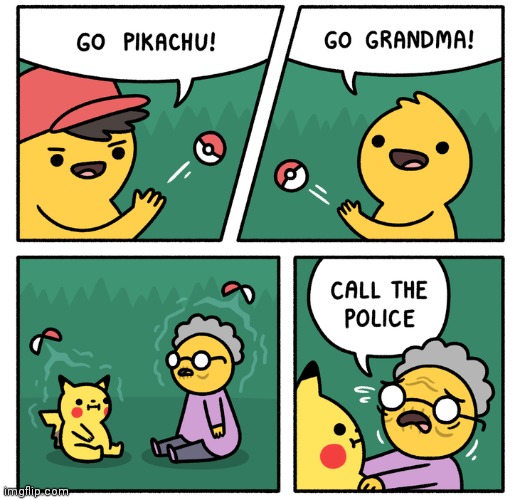 POOR OLD LADY | image tagged in pokemon,pikachu,comics/cartoons | made w/ Imgflip meme maker