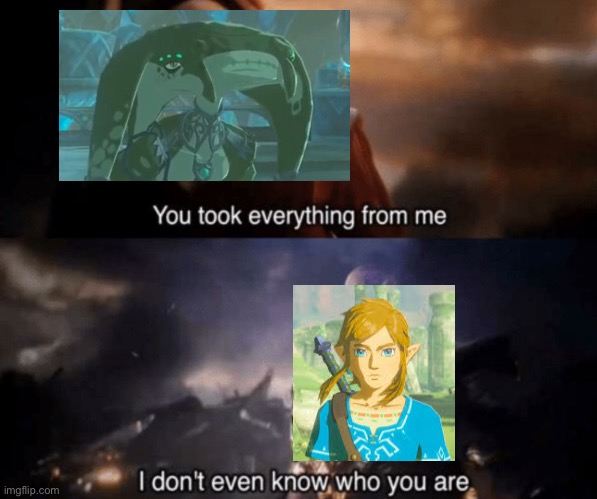 Poor Link | image tagged in you took everything from me - i don't even know who you are,botw,link | made w/ Imgflip meme maker