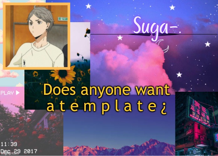 Suga-. | Does anyone want a t e m p l a t e ¿ | image tagged in suga- | made w/ Imgflip meme maker