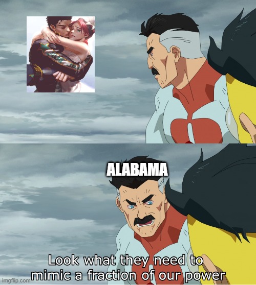 Anyone who ships these two. does not deserve to live in this world | ALABAMA | image tagged in look what they need to mimic a fraction of our power,jojo's bizarre adventure,alabama,incest | made w/ Imgflip meme maker