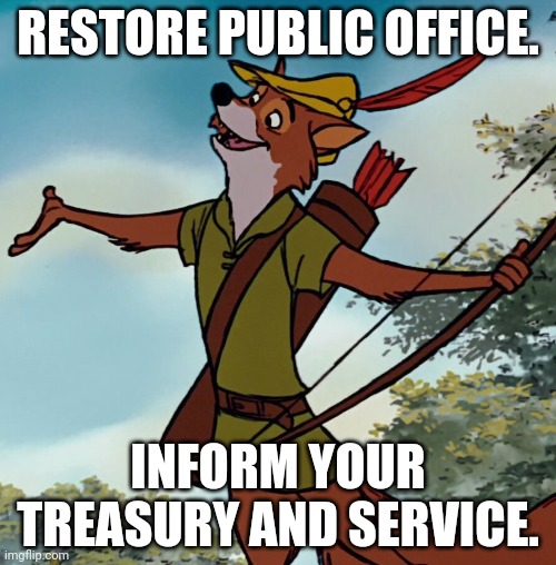 Occupy township | RESTORE PUBLIC OFFICE. INFORM YOUR TREASURY AND SERVICE. | image tagged in occupy township | made w/ Imgflip meme maker