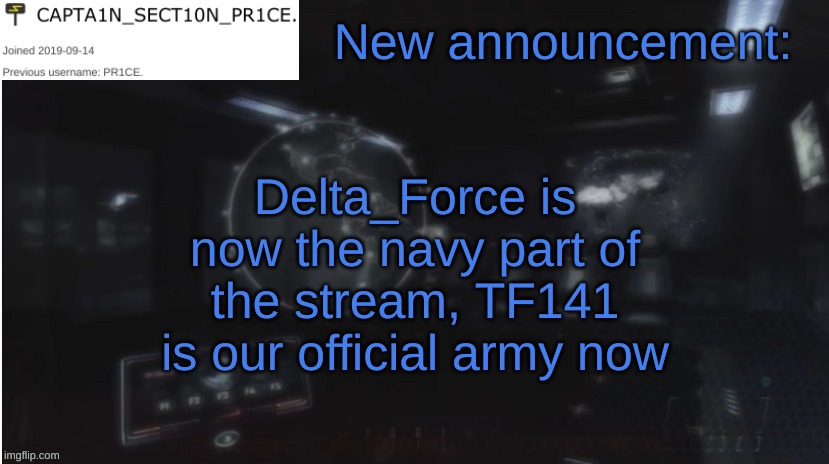 Anyone Interested in being Admiral? | New announcement:; Delta_Force is now the navy part of the stream, TF141 is our official army now | image tagged in sect10n_pr1ce announcment | made w/ Imgflip meme maker
