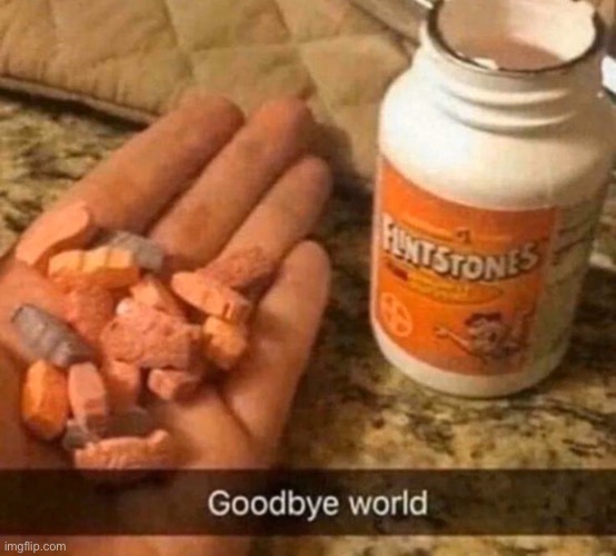 Time to overdose on flintstones vitamins (this is a repost and a joke) | made w/ Imgflip meme maker