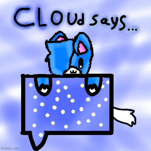 High Quality Cloud Says Blank Meme Template