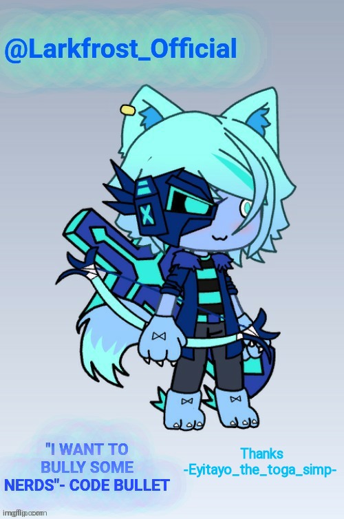 Larkfrost_Official Announcement Template | Thanks -Eyitayo_the_toga_simp- | image tagged in larkfrost_official announcement template | made w/ Imgflip meme maker