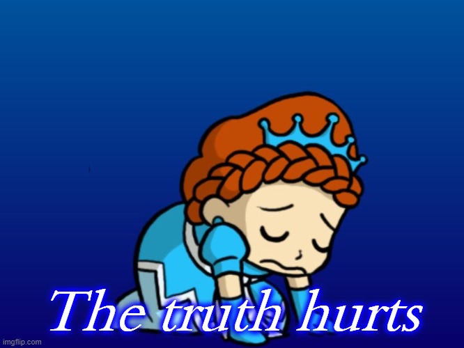 The truth hurts | made w/ Imgflip meme maker