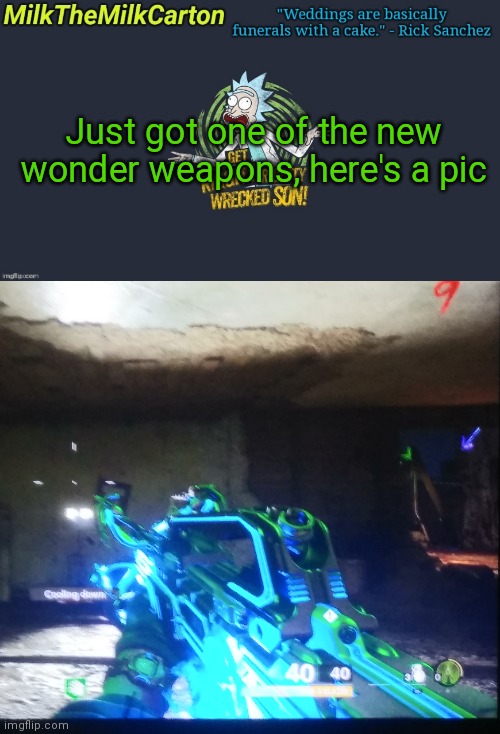 Just got one of the new wonder weapons, here's a pic | image tagged in milkthemilkcarton but wubba lubba dub dub | made w/ Imgflip meme maker