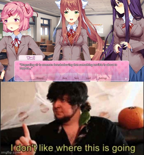 Foreshadowing | image tagged in i dont like where this is going jontron,ddlc,jontron,doki doki literature club,memes | made w/ Imgflip meme maker