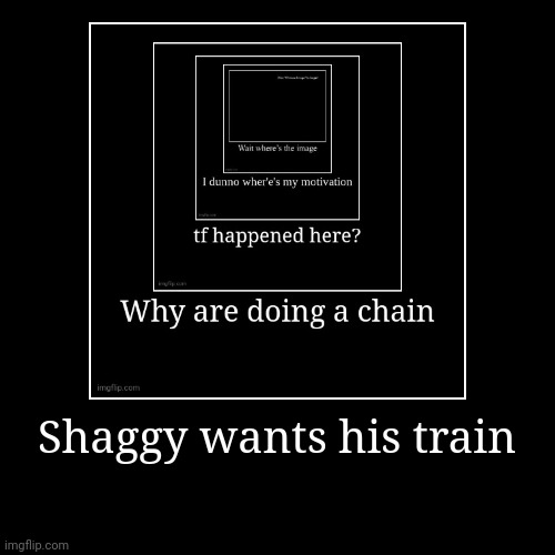 Give me the train! | image tagged in funny,demotivationals | made w/ Imgflip demotivational maker