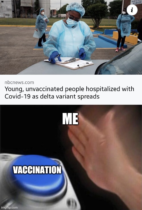 GET VACCINATED! | ME; VACCINATION | image tagged in memes,blank nut button,coronavirus,covid-19,delta | made w/ Imgflip meme maker