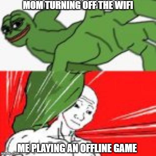 hey ,everyone plays offline once in a while | MOM TURNING OFF THE WIFI; ME PLAYING AN OFFLINE GAME | image tagged in memes,punch | made w/ Imgflip meme maker