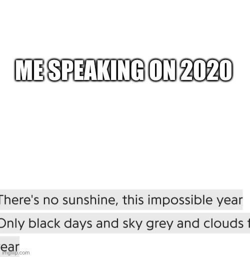 You cannot say it didnt fit tho | ME SPEAKING ON 2020 | image tagged in blank white template | made w/ Imgflip meme maker
