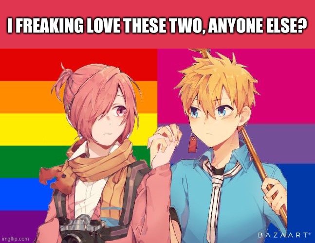 I feel like mitsuba is definitely a raging homosexual, but kou gives of more pan vibes in my opinion | I FREAKING LOVE THESE TWO, ANYONE ELSE? | made w/ Imgflip meme maker