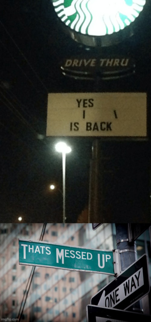 Messed up sign: Yes I \ is back | image tagged in thats messed up,drive thru,you had one job,memes,meme,fails | made w/ Imgflip meme maker