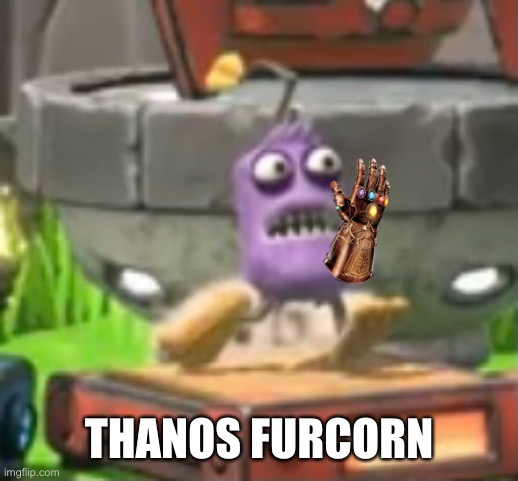 THANOS FURCORN | made w/ Imgflip meme maker