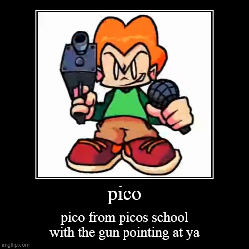 pico | image tagged in funny,demotivationals,pico,front facing pico | made w/ Imgflip demotivational maker