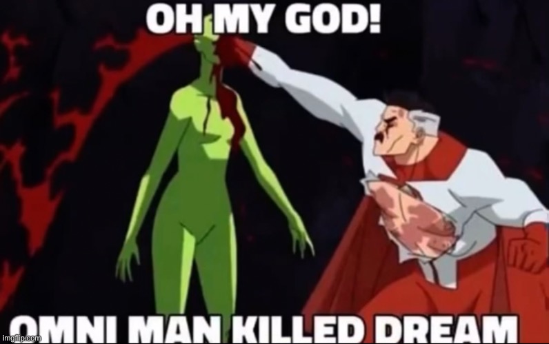 We found someone better than Dream | made w/ Imgflip meme maker