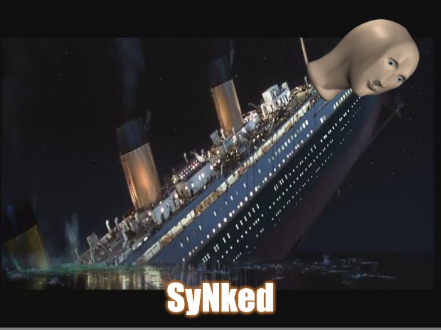 Titanic Sinking | SyNked | image tagged in titanic sinking | made w/ Imgflip meme maker