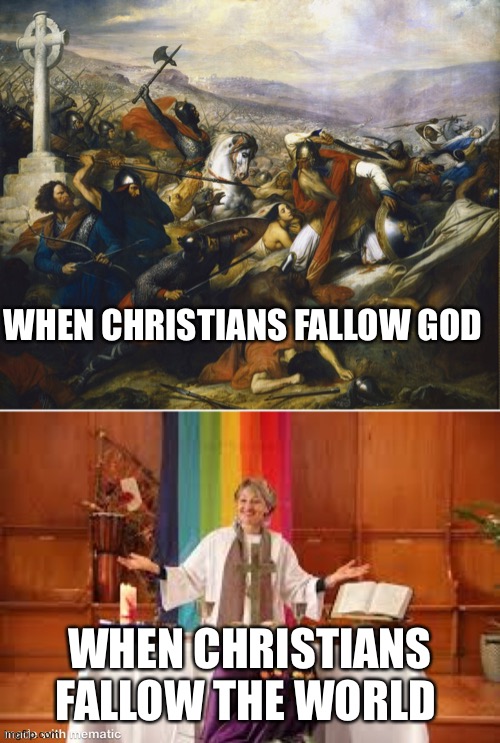 It’s time for the church to go medieval again | WHEN CHRISTIANS FALLOW GOD; WHEN CHRISTIANS FALLOW THE WORLD | image tagged in christianity | made w/ Imgflip meme maker