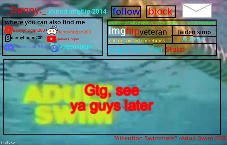 _Danny._ Summer Announcement template | Gtg, see ya guys later | image tagged in _danny _ summer announcement template | made w/ Imgflip meme maker